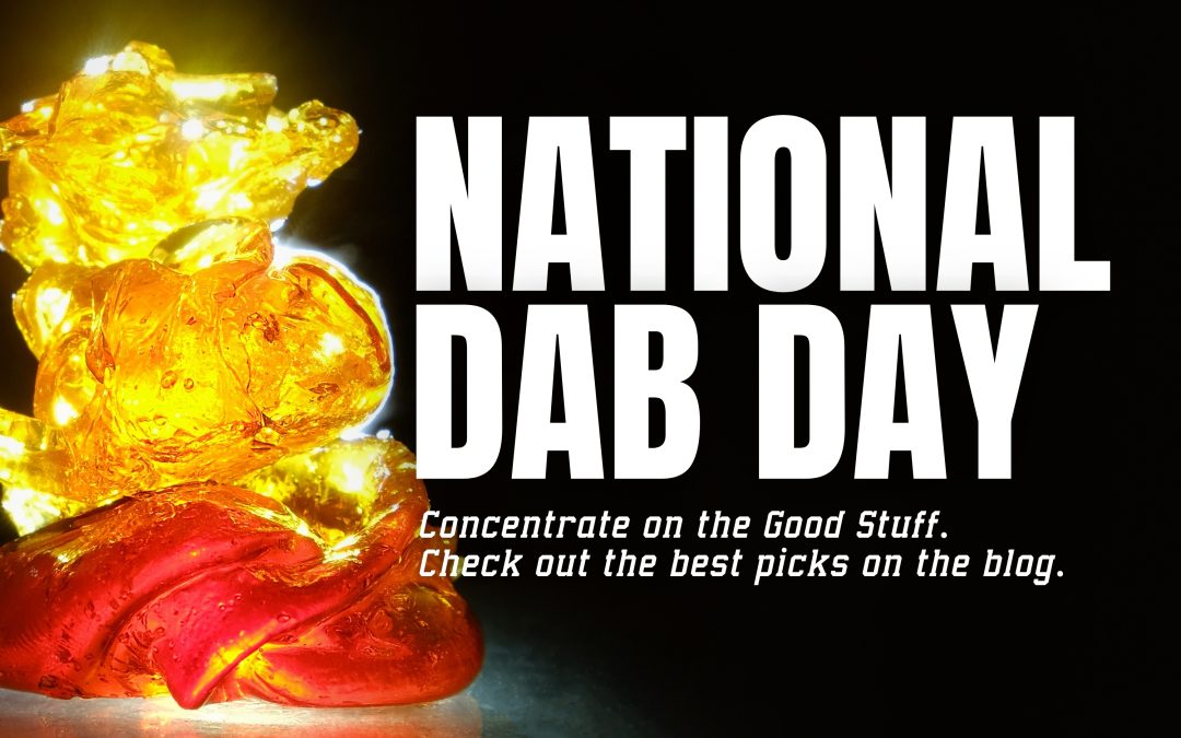 National Dab Day Celebrating 7/10 National Concentrate Day in Ontario